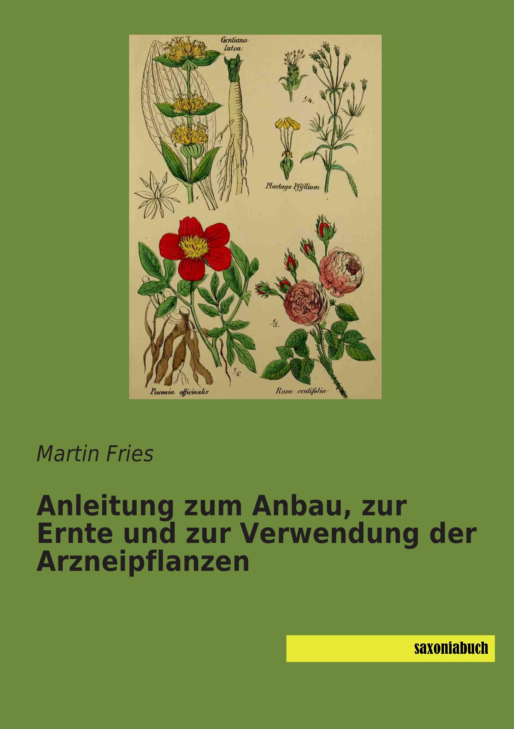 Anleitung zum Anbau, zur Ernte und zur Verwendung der Arzneipflanzen