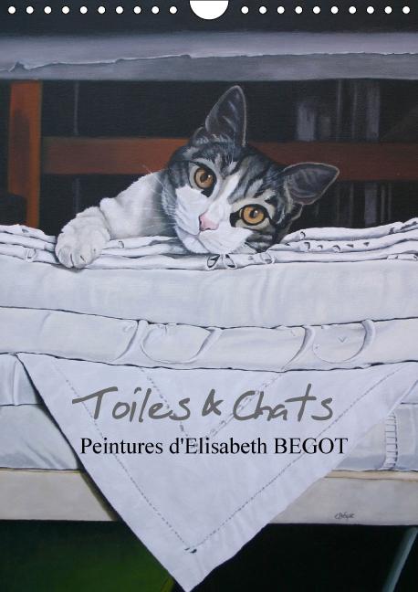 Toiles & Chats  Peintures d'Elisabeth BEGOT (Calendrier mural Calendrier perpétuel DIN A4 vertical)