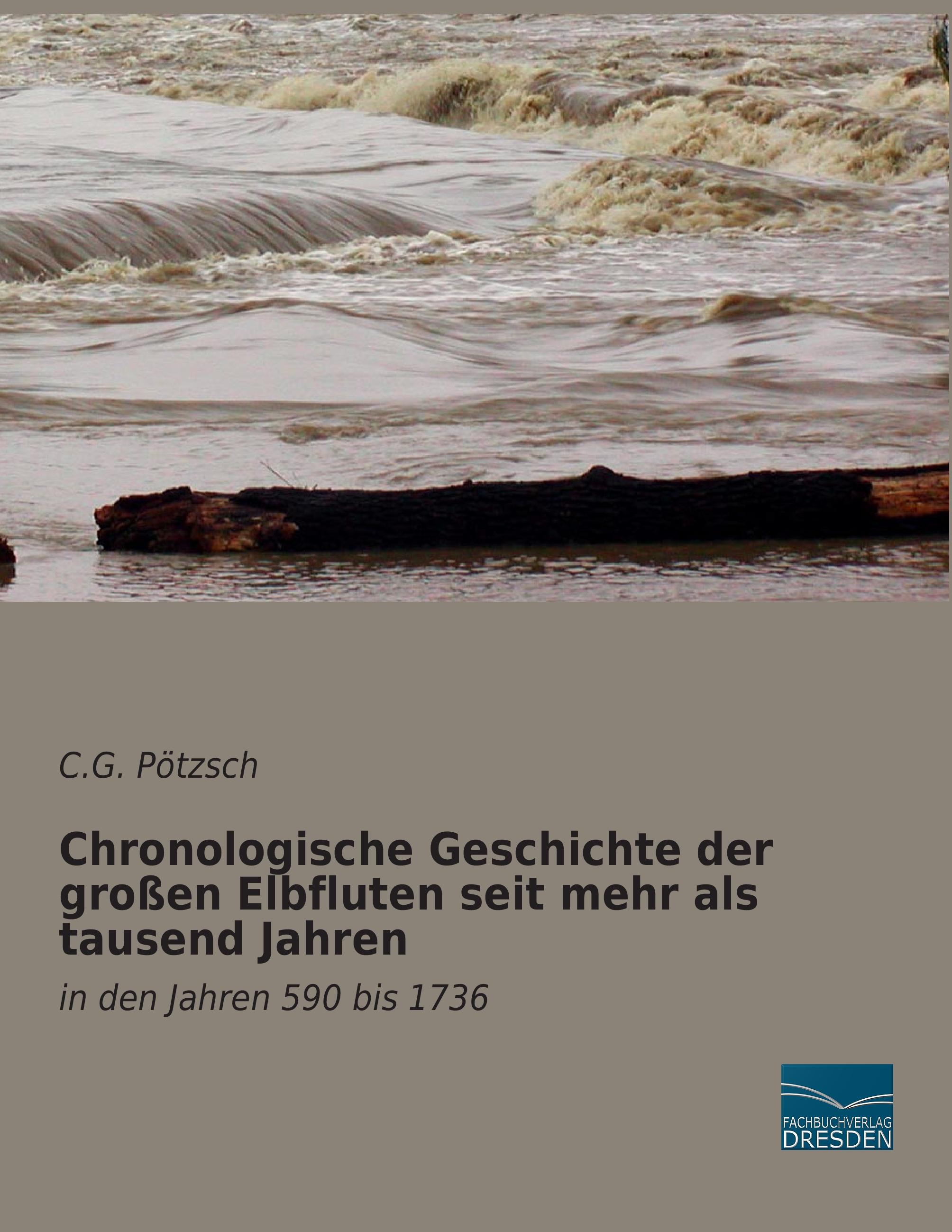 Chronologische Geschichte der großen Elbfluten seit mehr als tausend Jahren