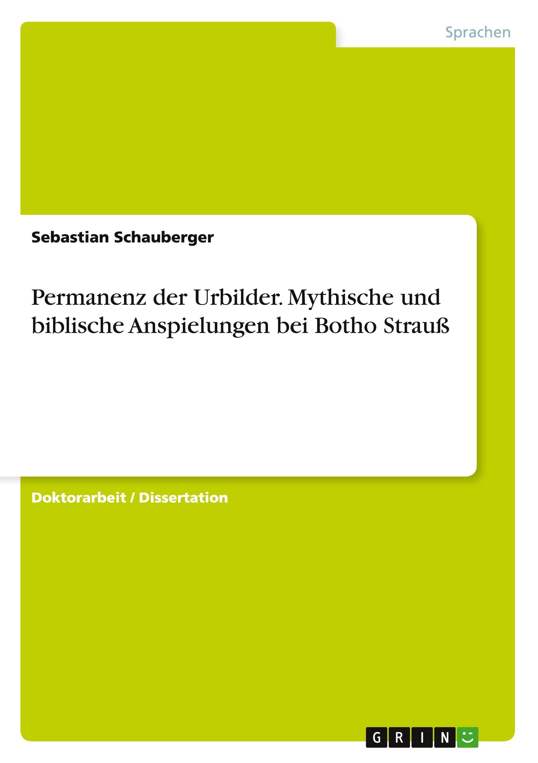 Permanenz der Urbilder. Mythische und biblische Anspielungen bei Botho Strauß