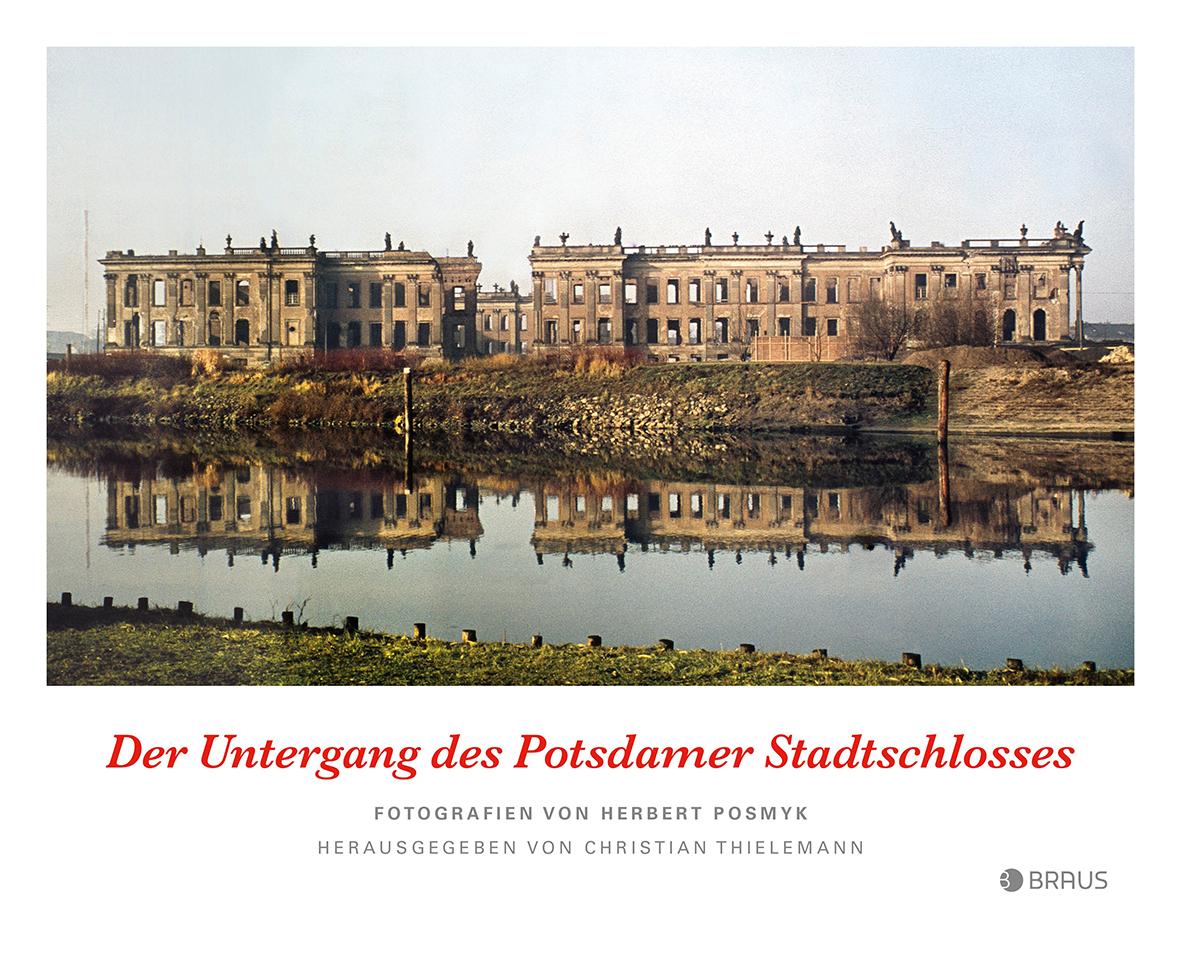 Der Untergang des Potsdamer Stadtschlosses