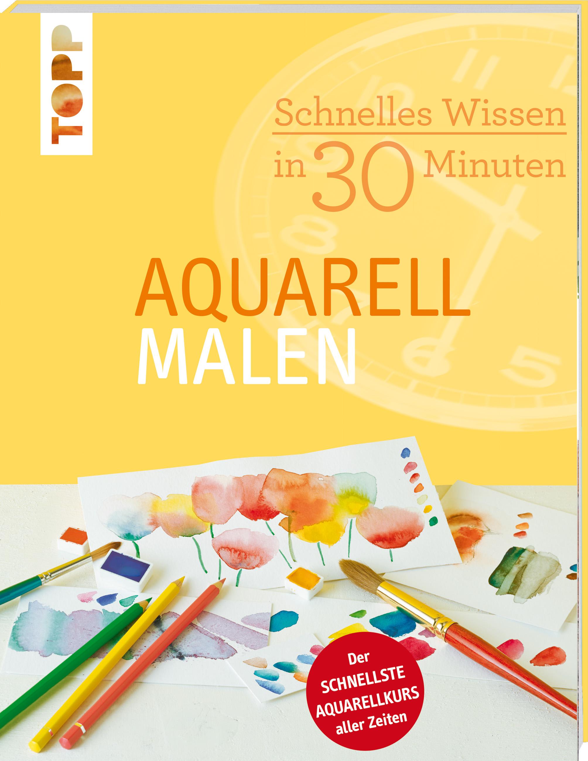 Schnelles Wissen in 30 Minuten - Aquarell malen