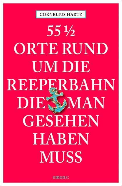 55 1/2 Orte rund um die Reeperbahn, die man gesehen haben muss