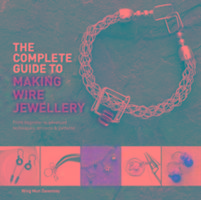 The Complete Guide to Making Wire Jewellery