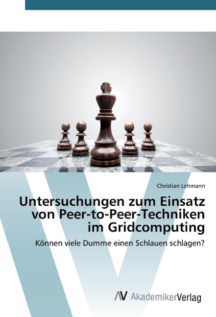 Untersuchungen zum Einsatz von Peer-to-Peer-Techniken im Gridcomputing