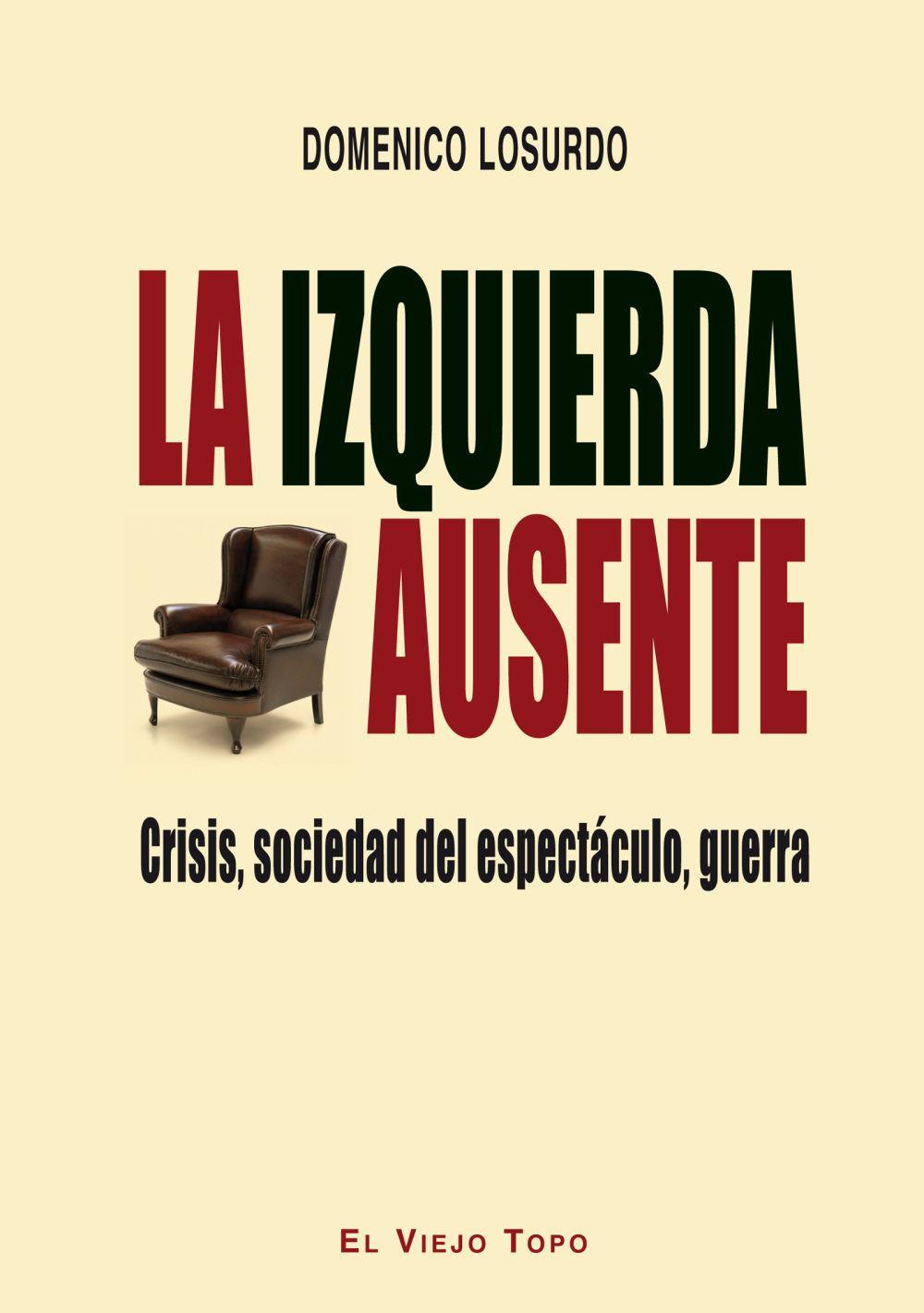 La izquierda ausente : crisis, sociedad del espectáculo, guerra