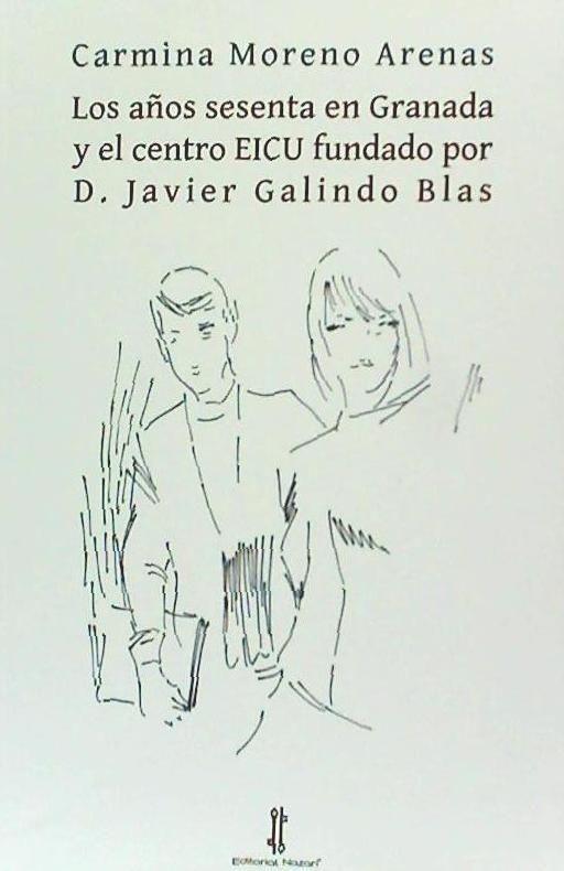 Los años sesenta en Granada y el centro EICU fundado por D. Javier Galindo Blas