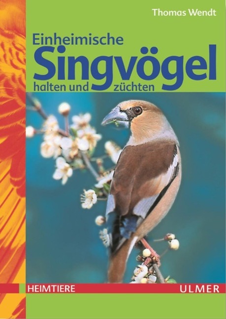 Einheimische Singvögel halten und züchten