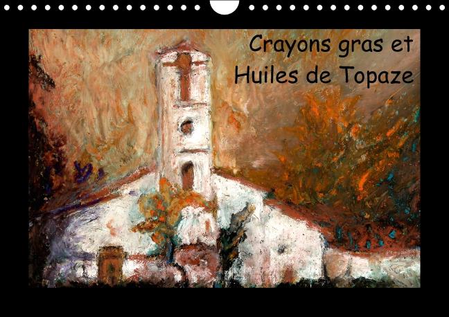 Crayons gras et Huiles de Topaze (Calendrier mural Calendrier perpétuel DIN A4 horizontal)