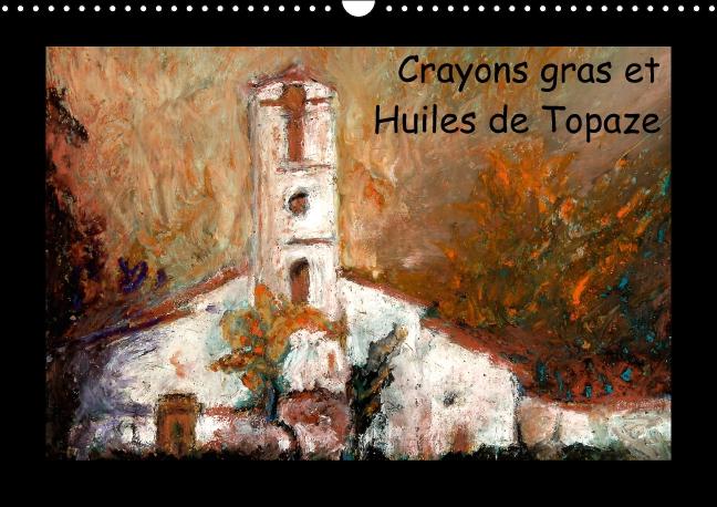 Crayons gras et Huiles de Topaze (Calendrier mural Calendrier perpétuel DIN A3 horizontal)