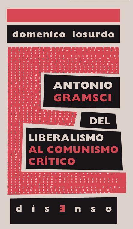 Antonio Gramsci del liberalismo al "comunismo crítico"