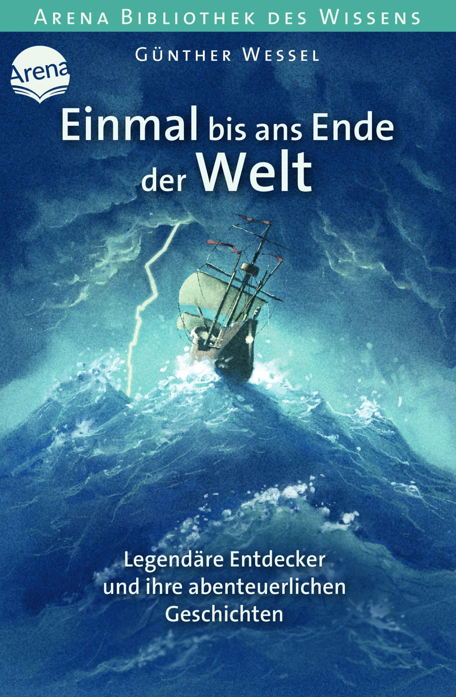 Einmal bis ans Ende der Welt. Legendäre Entdecker und ihre abenteuerlichen Geschichten