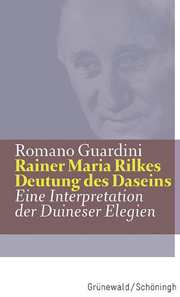 Rainer Maria Rilkes Deutung des Daseins