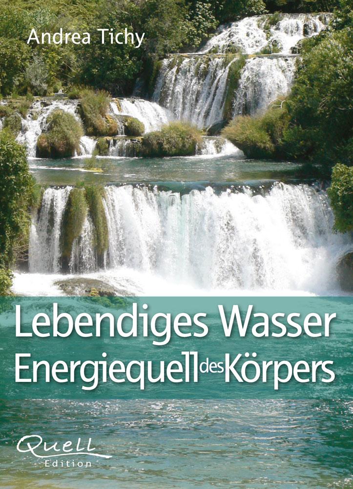 Lebendiges Wasser Energiequell des Körpers