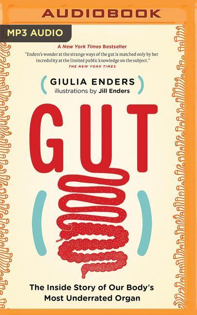 Gut: The Inside Story of Our Body's Most Underrated Organ