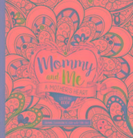 Mommy and Me: A Mother's Heart Colouring Book