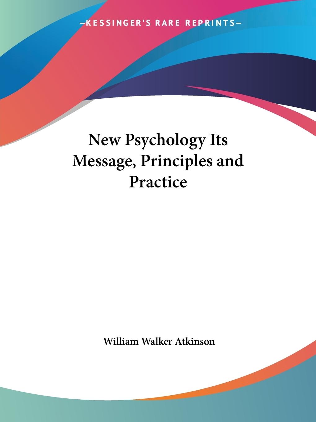 New Psychology Its Message, Principles and Practice