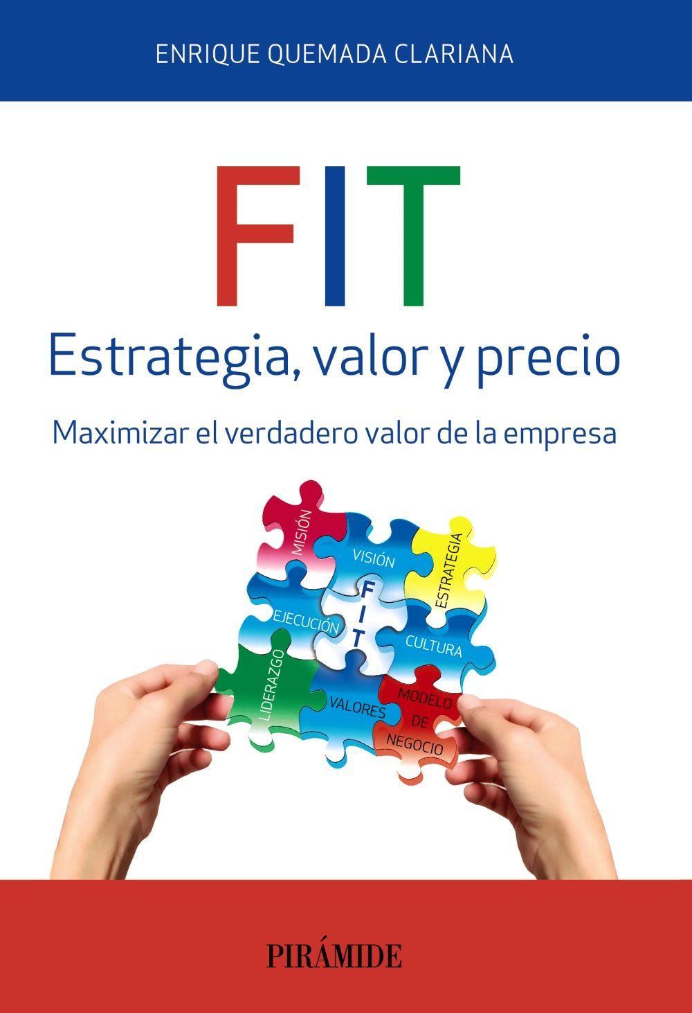 FIT, estrategia, valor y precio : maximizar el verdadero valor de la empresa