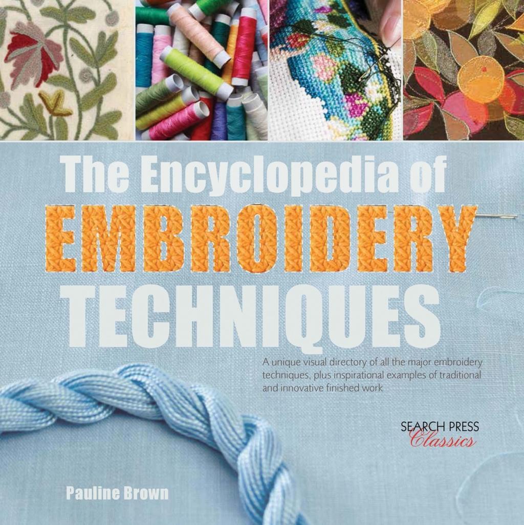 The Encyclopedia of Embroidery Techniques