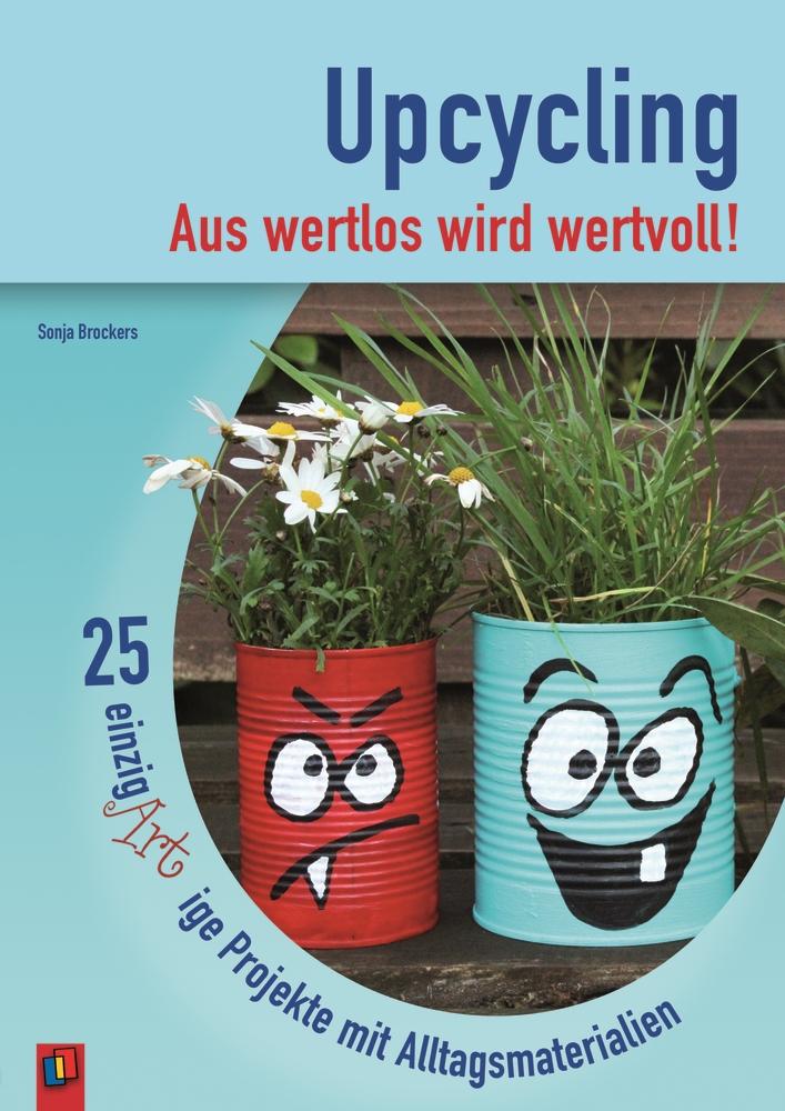 Upcycling - Aus wertlos wird wertvoll!