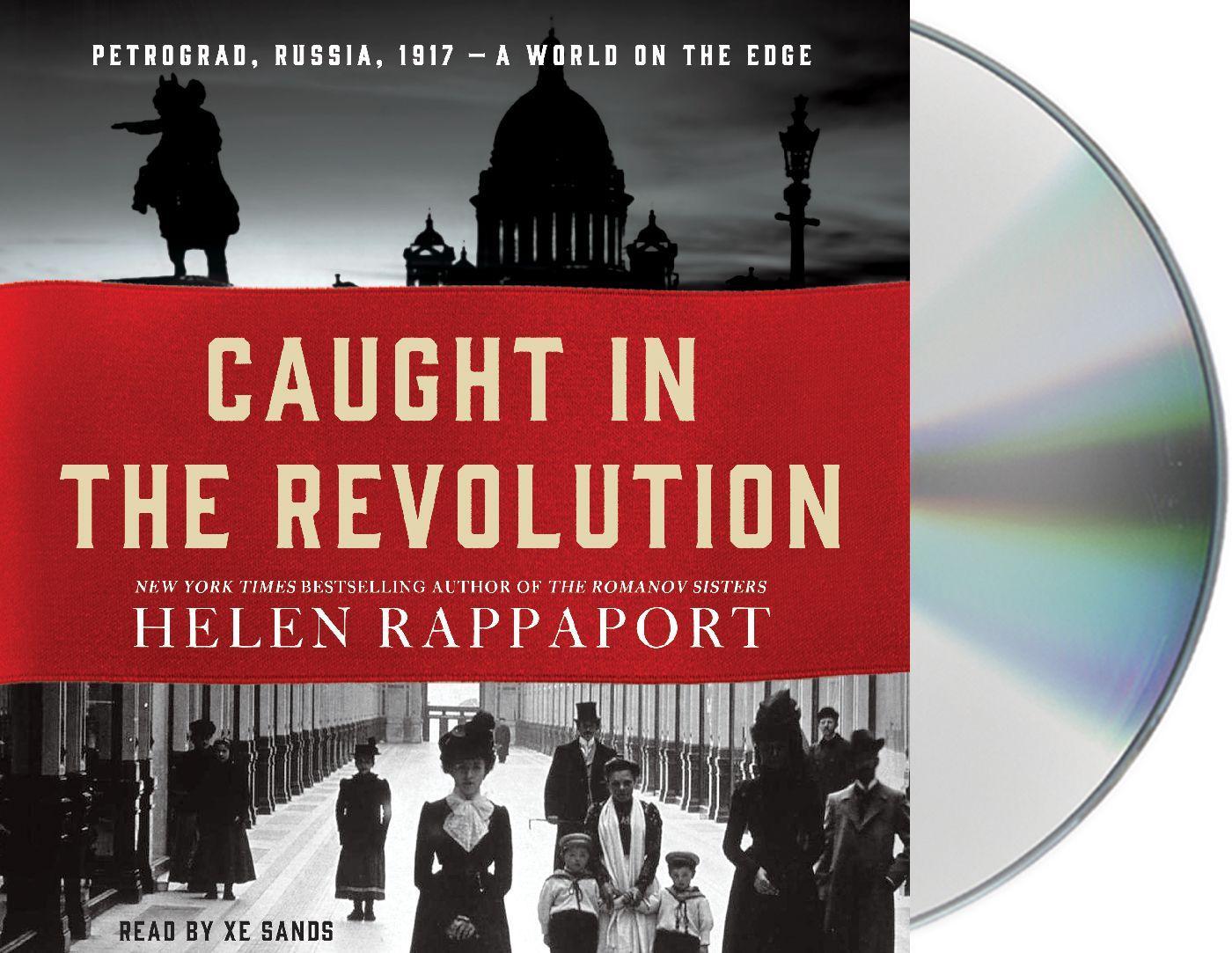 Caught in the Revolution: Petrograd, Russia, 1917 - A World on the Edge