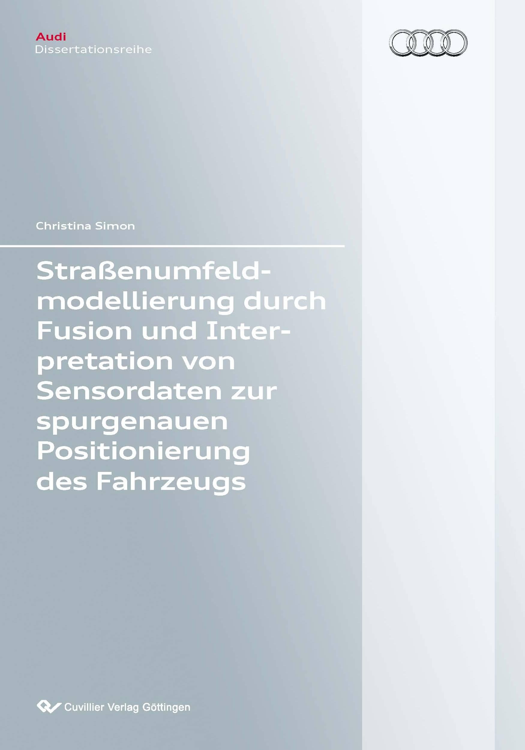 Straßenumfeldmodellierung durch Fusion und Interpretation von Sensordaten zur spurgenauen Positionierung des Fahrzeugs