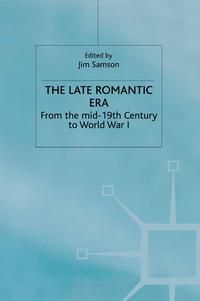 The Late Romantic Era: Volume 7: From the Mid-19th Century to World War I