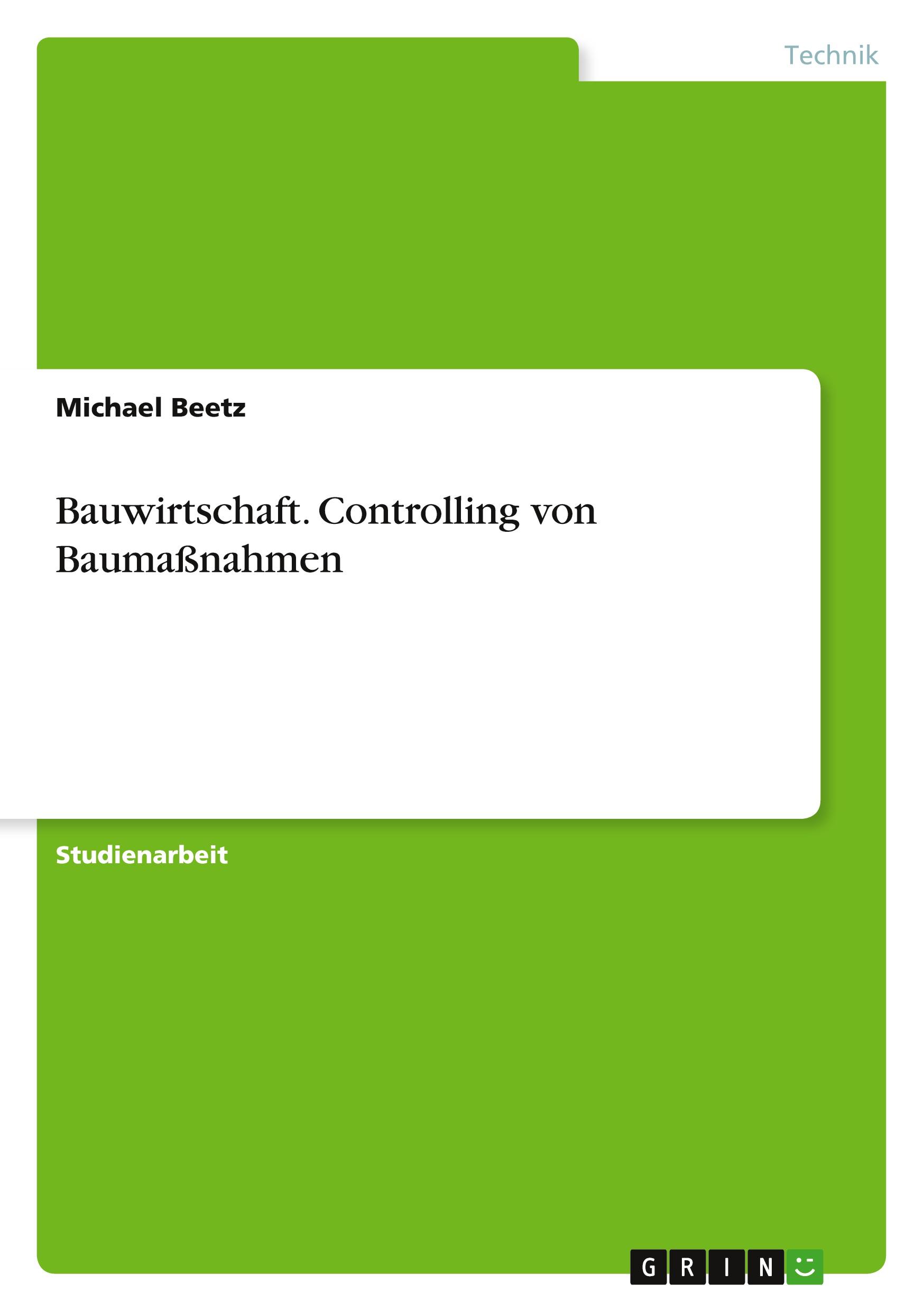 Bauwirtschaft. Controlling von Baumaßnahmen