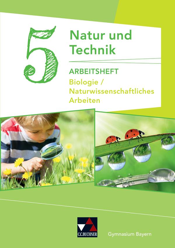 Natur und Technik 5: Biologie / Naturwissenschaftliches Arbeiten Arbeitsheft