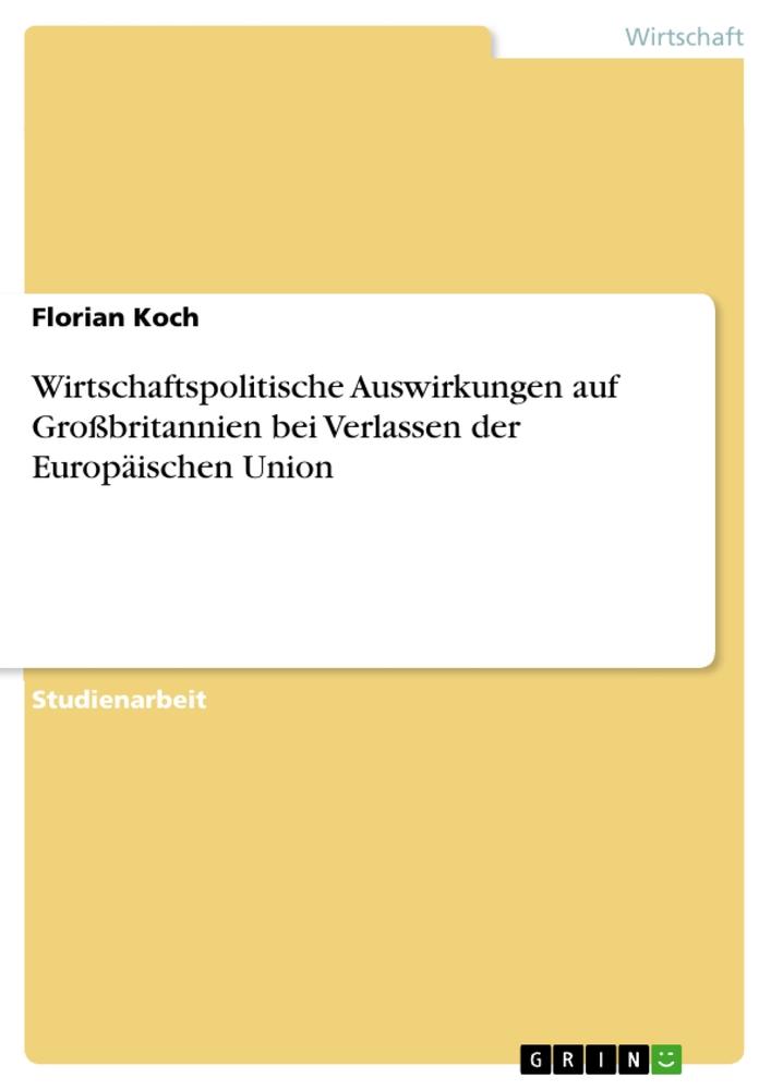 Wirtschaftspolitische Auswirkungen auf Großbritannien bei Verlassen der Europäischen Union