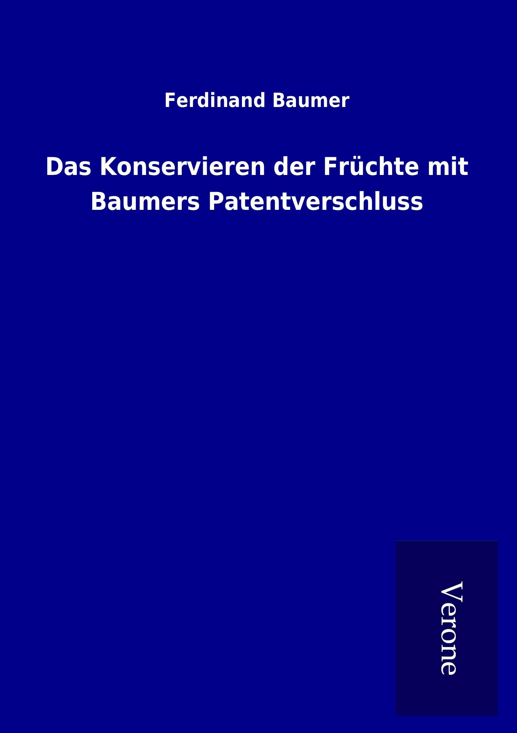 Das Konservieren der Früchte mit Baumers Patentverschluss