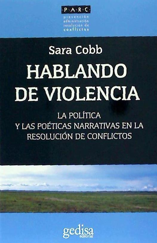 Hablando de violencia : la política y las poéticas narrativas en la resolución de conflictos