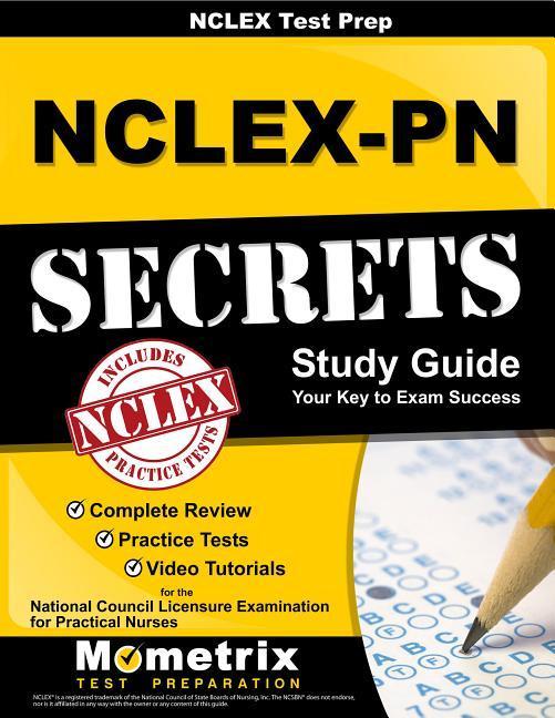 NCLEX Review Book: NCLEX-PN Secrets Study Guide: Complete Review, Practice Tests, Video Tutorials for the NCLEX-PN Examination