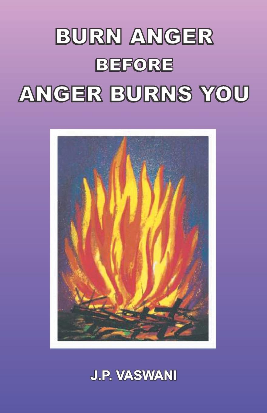 Burn Anger Before Anger Burns You