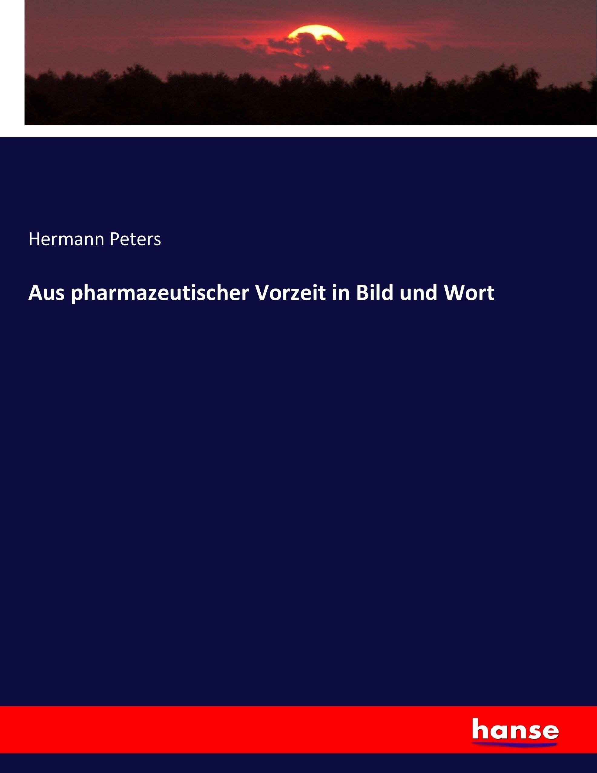 Aus pharmazeutischer Vorzeit in Bild und Wort