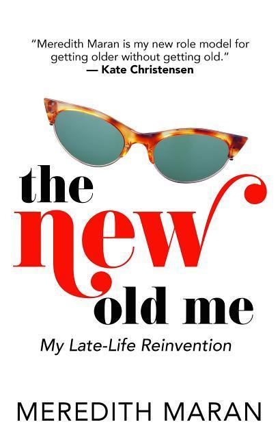 The New Old Me: My Late-Life Reinvention