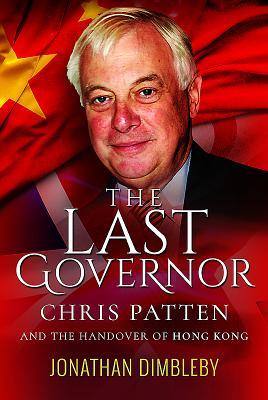 The Last Governor: Chris Patten and the Handover of Hong Kong