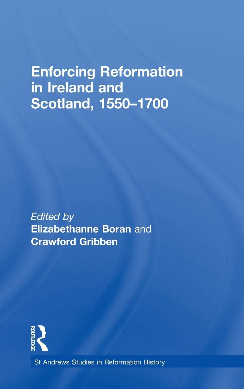 Enforcing Reformation in Ireland and Scotland, 1550-1700