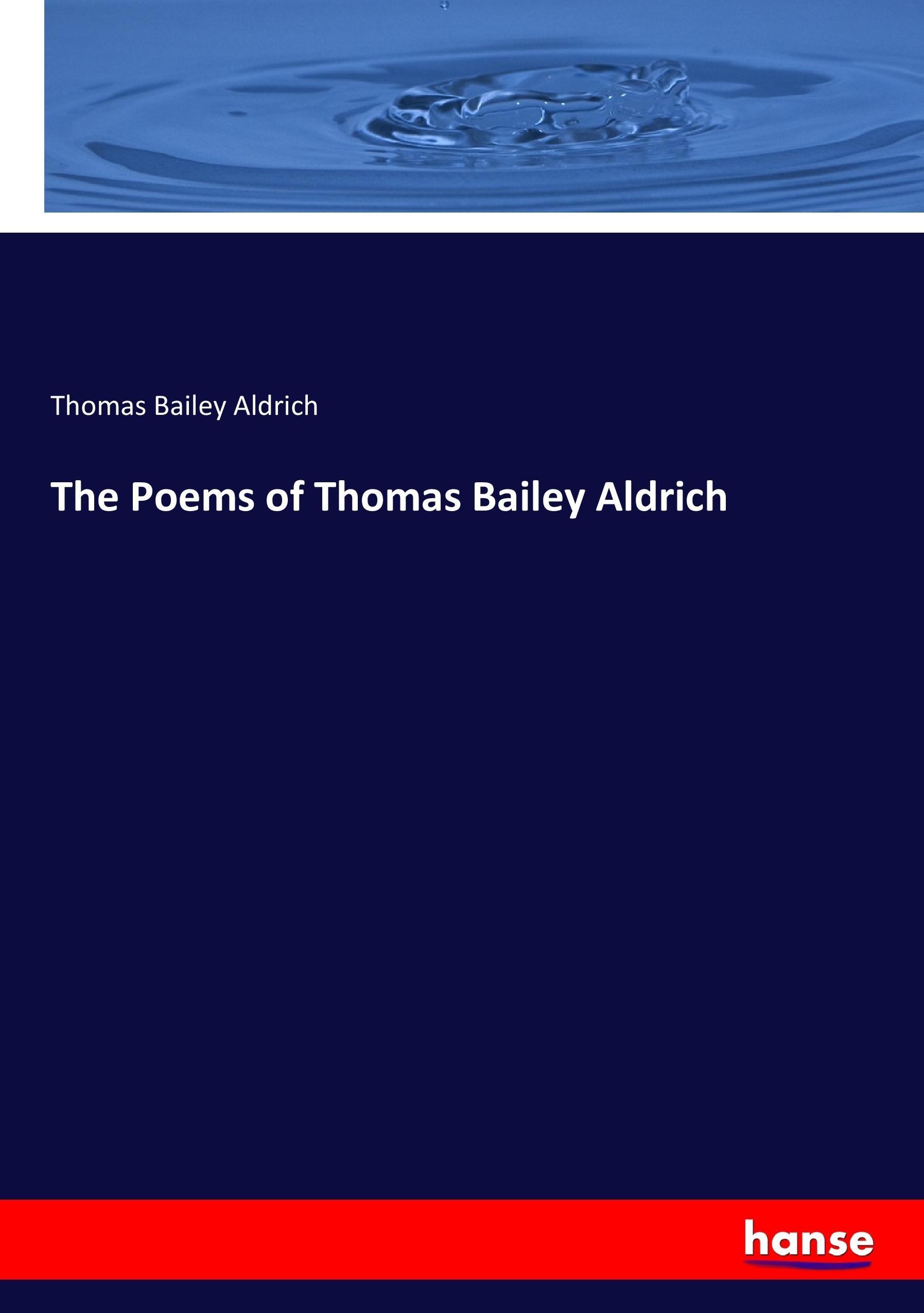 The Poems of Thomas Bailey Aldrich