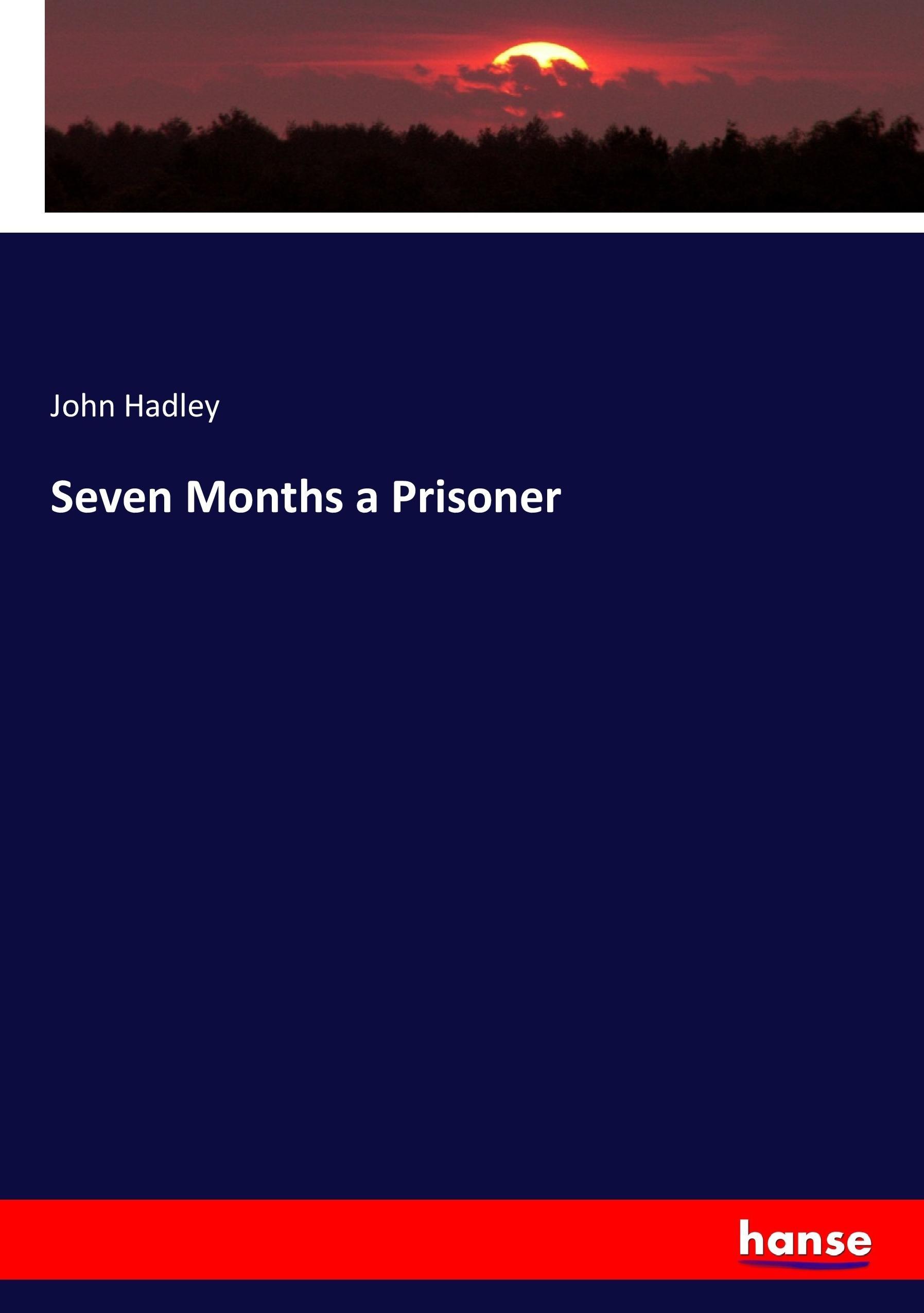 Seven Months a Prisoner