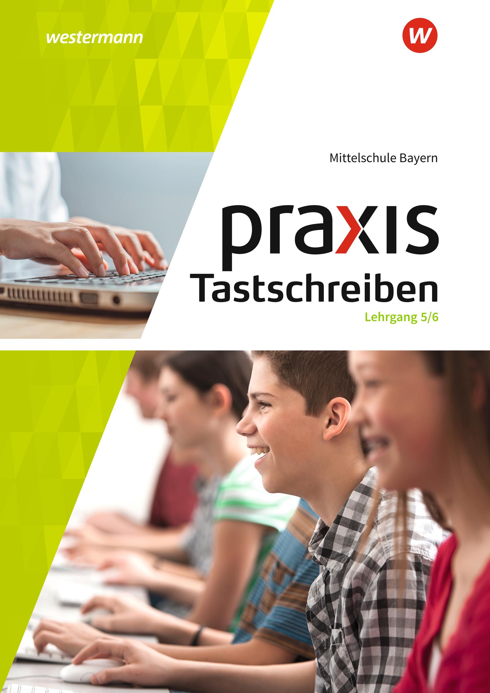 Praxis Tastschreiben 5. - 6. Schuljahr. Mittelschulen. Bayern