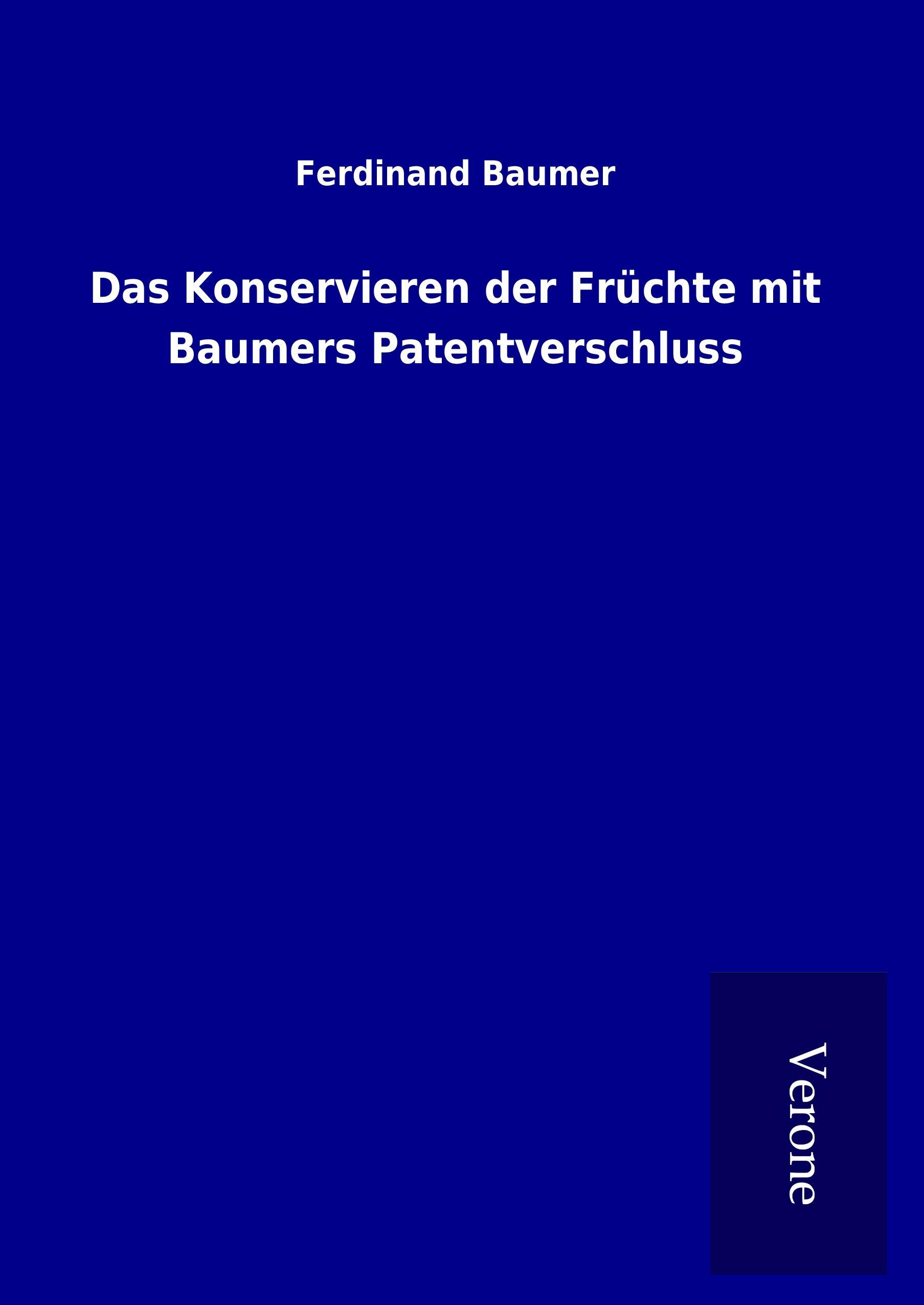 Das Konservieren der Früchte mit Baumers Patentverschluss