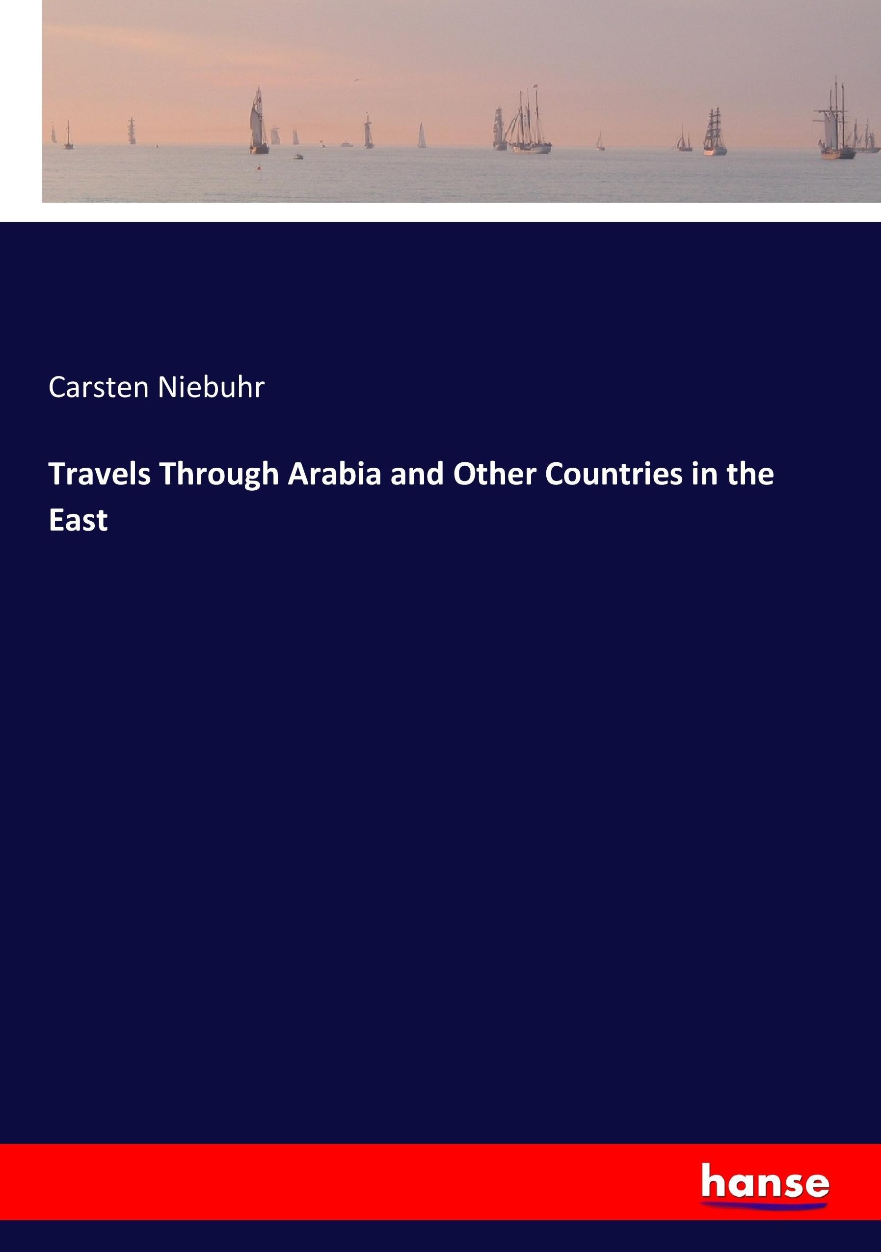 Travels Through Arabia and Other Countries in the East