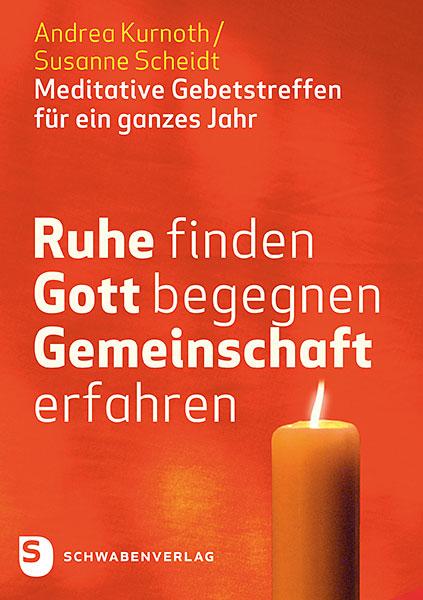 Ruhe finden - Gott begegnen - Gemeinschaft erfahren