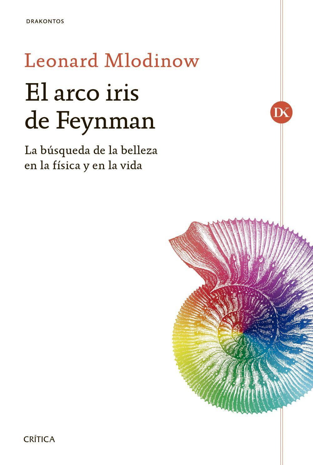 El arco iris de Feynman : la búsqueda de la belleza en la física y en la vida