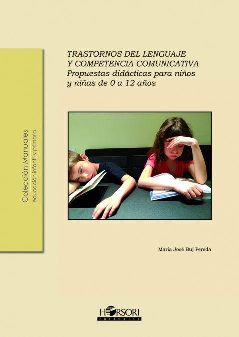 Trastornos del lenguaje y competencia comunicativa : propuestas didácticas para niños y niñas de 0 a 12 años