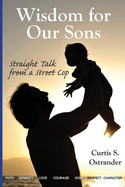 Wisdom for Our Sons: Straight Talk from a Street Cop