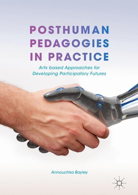 Posthuman Pedagogies in Practice