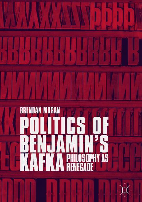 Politics of Benjamin¿s Kafka: Philosophy as Renegade