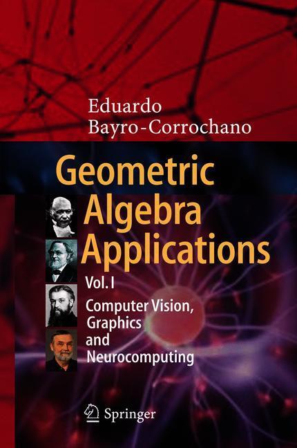 Geometric Algebra Applications Vol. I